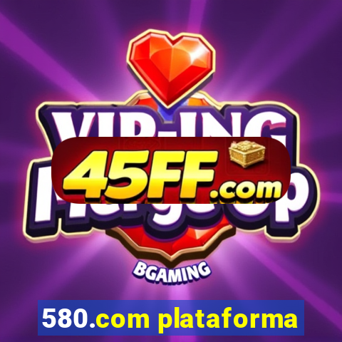 580.com plataforma